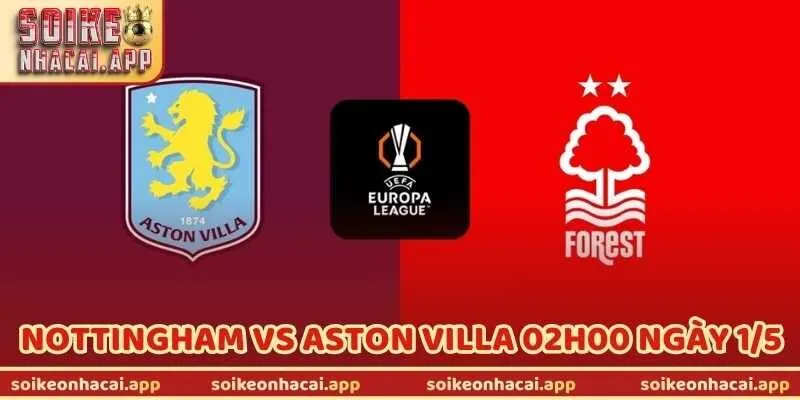 Nhận Định Bóng Đá Nottingham Vs Aston Villa 02H00 Ngày 1/5